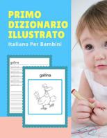 Primo Dizionario Illustrato Italiano Per Bambini: Prime parole libro tascabile. Esercizi prima elementare, junior, scuola primaria. Flashcards sono una risorsa utile per insegnare il vocabolario. 1074302001 Book Cover