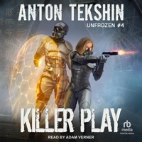 Killer Play (Unfrozen Book #4): LitRPG Series 8076195977 Book Cover
