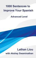 1000 Sentences to Improve Your Spanish: Advanced Level 1983451045 Book Cover