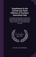 Supplement to the Second and Third Editions of Voorhies' Annotated Code: Containing All the Decisions and Rules of Court Since the Publication of the Second Edition of Said Code, the Assignments of Te 1357647913 Book Cover