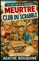 Les vieux font de la résistance : Meurtre au club du Scrabble: Un cosy crime tendre, drôle et piquant, où l’âge n’empêche pas de flairer le crime ! (French Edition) B0FR9VBFDQ Book Cover