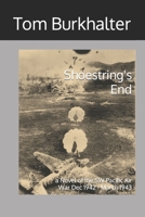 Shoestring's End: a Novel of the SW Pacific Air War Dec 1942 - March 1943 B08QTMFKS2 Book Cover