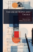 The use of Ropes and Tackle 102407482X Book Cover