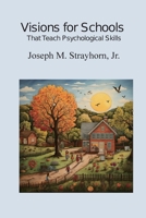 Visions for Schools That Teach Psychological Skills 1931773297 Book Cover
