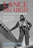 Lance on High: A Texan Ace in the RAF 1846830842 Book Cover