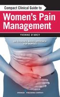 Compact Clinical Guide to Women's Pain Management: An Evidence-Based Approach for Nurses 0826193854 Book Cover