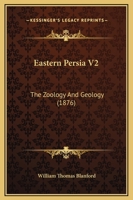 Eastern Persia V2: The Zoology And Geology 1166489914 Book Cover