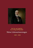 Meine Lebenserinnerungen: Arzt in Prag und Marienbad 1835 - 1920 3732243125 Book Cover