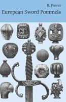 European Sword Pommels: With 60 plates and 680 figures 1071286374 Book Cover