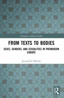From Texts to Bodies : Sexes, Genders, and Sexualities in Premodern Europe 1032722134 Book Cover