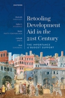 Retooling Development Aid in the 21st Century: The Importance of Budget Support 0192882198 Book Cover
