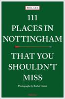 111 Places in Nottingham That You Shouldn't Miss 374081814X Book Cover
