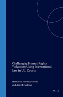 Challenging Human Rights Violations: Using International Law in U.S. Courts 1571051678 Book Cover