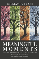 Meaningful Moments: Finding Meaning in Every Season of Life 1966237138 Book Cover
