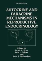 Autocrine and Paracrine Mechanisms in Reproductive Endocrinology 1468457535 Book Cover