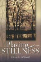 Playing At Stillness (New Odyssey Series) (New Odyssey Series) 1931112487 Book Cover