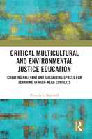 Critical Multicultural and Environmental Justice Education: Creating Relevant and Sustaining Spaces for Learning in High-Need Contexts 1032493380 Book Cover