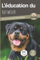 L'EDUCATION DU ROTTWEILER - Edition 2021 enrichie: Toutes les astuces pour un Rottweiler bien �duqu� 2381761136 Book Cover