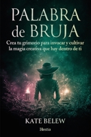 Palabra de bruja: Crea tu grimorio para invocar y cultivar la magia creativa que hay dentro de ti (Spanish Edition) B0GSLWHXFS Book Cover