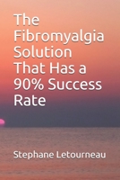 The Fibromyalgia Solution That Has a 90% Success Rate B086PPCLX8 Book Cover