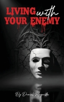 Living with Your Enemy: A Journey of Pain, Purpose, and Personal Victory B0GF425MHQ Book Cover