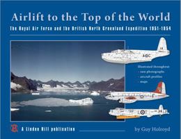 Airlift to the Top of the World : The Royal Air Force and the British North Greenland Expedition 1951-1954 1735214000 Book Cover