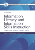 Information Literacy and Information Skills Instruction: Changes for Challenging Times (Library and Information Science Text Series) B0GYVDNMH4 Book Cover