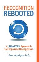 Recognition Rebooted: A SMARTER Approach to Employee Recognition 1545623902 Book Cover