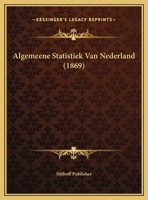 Algemeene Statistiek Van Nederland (1869) 1166719995 Book Cover
