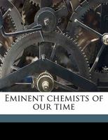 Eminent Chemists of Our Time 1017909180 Book Cover