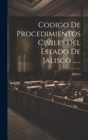 Codigo De Procedimientos Civiles Del Estado De Jalisco ...... 1021842796 Book Cover