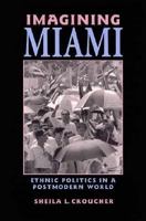 Imagining Miami: Ethnic Politics in a Postmodern World (Race and Ethnicity in Urban Politics) 0813917050 Book Cover