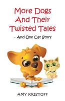 More Dogs and Their Twisted Tales--And One Cat Story 1937869075 Book Cover