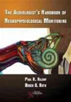 Audiologists Handbook of Neurophysiology Monitoring 1597563439 Book Cover