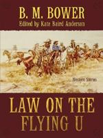 Law on the Flying U: Western Stories 1410449874 Book Cover