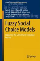 Fuzzy Social Choice Models: Explaining the Government Formation Process 3319082477 Book Cover