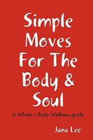 Simple Moves For The Body & Soul 057800982X Book Cover