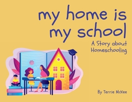 My Home is My School: A Story about Homeschooling B0BXQ2C42D Book Cover