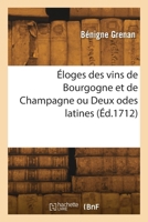 Éloges des vins de Bourgogne et de Champagne ou Deux odes latines 2418265196 Book Cover