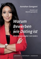 Warum Bewerben wie Dating ist: Bewerbungsratgeber mal anders 3756832481 Book Cover