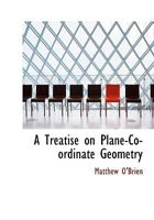 A Treatise on Plane-Co-ordinate Geometry 1022069209 Book Cover