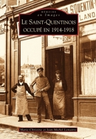 Saint-Quentinois occupé en 1914-1918 (Le) 2849108251 Book Cover