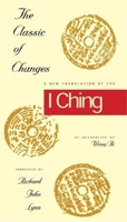 The Classic of Changes: A New Translation of the "I Ching" as Interpreted by Wang Bi