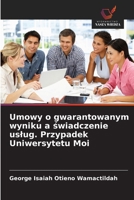 Umowy o gwarantowanym wyniku a świadczenie uslug. Przypadek Uniwersytetu Moi 6209796222 Book Cover