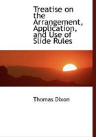 Treatise on the Arrangement, Application, and Use of Slide Rules 1016657919 Book Cover
