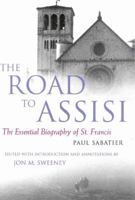 The Road To Assisi: The Essential Biography Of St. Francis
