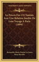Le Proces Des 132 Nantais Avec Une Relation Inedite De Leur Voyage A Paris (1894) 1160264554 Book Cover