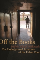 Off the Books: The Underground Economy of the Urban Poor 0674030710 Book Cover
