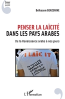 Penser la laïcité dans les pays arabes: De la Renaissance arabe à nos jours (Penser Le Temps Présent) (French Edition) 2343009902 Book Cover