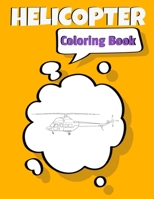 Helicopter Coloring Book: Awesome Helicopter Coloring Book For Adults & Teen Kids. 1671754433 Book Cover